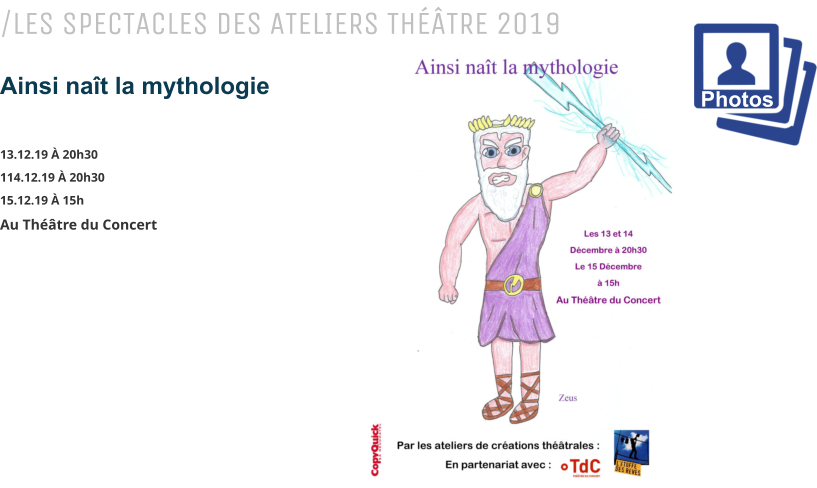 /LES SPECTACLES DES ATELIERS THTRE 2019 Ainsi nat la mythologie    13.12.19  20h30 114.12.19  20h30 15.12.19  15h Au Thtre du Concert   Photos