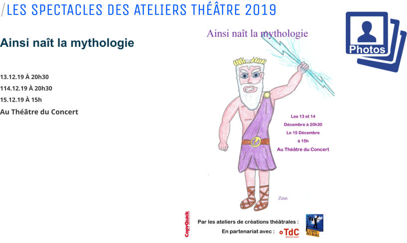 /LES SPECTACLES DES ATELIERS THÉÂTRE 2019 Ainsi naît la mythologie    13.12.19 À 20h30 114.12.19 À 20h30 15.12.19 À 15h Au Théâtre du Concert   Photos